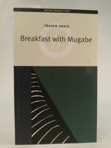 Breakfast with Mugabe (Oberon Modern Plays) Grace, Fraser:
