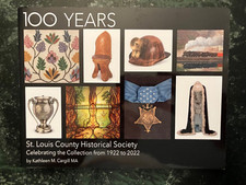 100 Years - St. Louis County Historical Society 1922-2022 by Kathleen Cargill MA