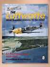 The Luftwaffe From Training School To The Front: An Illustrated Study, 1933-1945