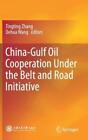 Tingting Zhang China-Gulf Oil Cooperation Under The Belt And Road Initia (Relié)