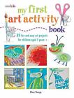 My First Art Activity Book: 35 easy and fun projects for children aged 7 years +