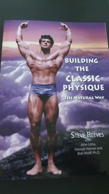 Building The Classic Physique : The Natural Way by Steve Reeves Body Building - Image 1 of 2