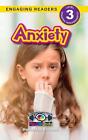 Anxiety: Understand Your Mind and Body (Engaging Readers, Level 3) by Melody Sun