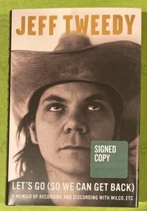 SIGNED 1st Ed JEFF TWEEDY (Wilco) Let’s Go (So We Can Get Back)  2018 HC/DJ - Picture 1 of 7