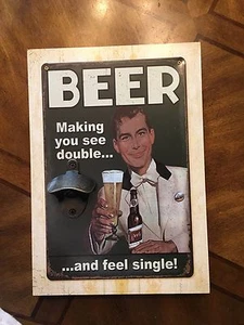 "BEER MAKING YOU SEE DOUBLE & FEEL SINGLE" W/ BOTTLE OPENER SIGN 9.5"X 13.5  S21 - Picture 1 of 6