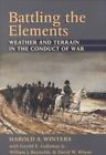 Battling the Elements : Weather and Terrain in the Conduct of War, Paperback ...