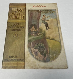 1912 Legs for the Chiefty What To Do Series Louise Jackson Strong Story book - Picture 1 of 9