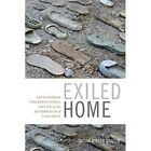 Exiled Home (Global Insecurities) - Paperback New Susan Bibler Co 06/05/2016