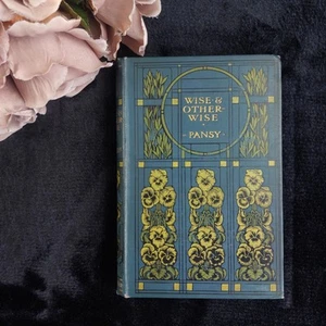 Novel Wise and Otherwise Pansy Illustrated  Antique Book - Picture 1 of 9