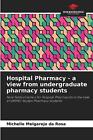 Hospital Pharmacy - a view from undergraduate pharmacy students by Michelle Melg