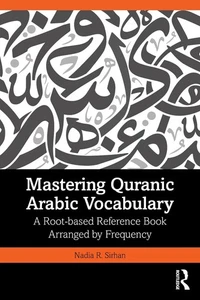 Mastering Quranic Arabic Vocabulary: A Root-based Reference Book Arranged by Fre - Picture 1 of 1