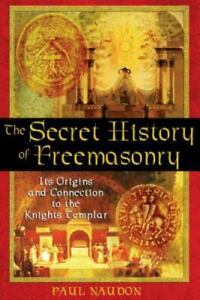 The Secret History of Freemasonry: Its Origins and Connection to the Knights...