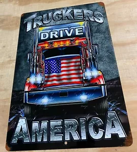 Truckers Drive America Stars & Stripe Aluminum Metal Sign 12"x18" - Picture 1 of 1