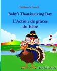 Children's French: Baby's Thanksgiving Day. L'Action de graces du bebe: Children