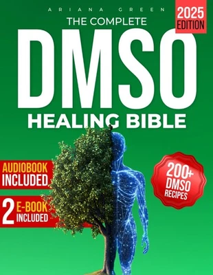DMSO Healing Bible: Unlock the Hidden Power of Dimethyl Sulfoxide to Boost...