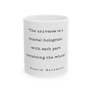 Nassim Haramein Zitat Tasse Universum Fraktales Hologramm Weiß Kaffeetasse 11 Unzen Geschenk - Bild 1 von 6