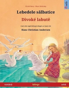 Lebedele slbatice - Divok labut (romn - ceh): Carte de copii bilingv? dup? un ba - Picture 1 of 1