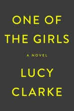 One of the Girls - Hardcover By Clarke, Lucy - VERY GOOD