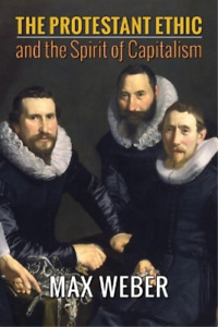 Max Weber The Protestant Ethic and the Spirit of Capitalism (Paperback)