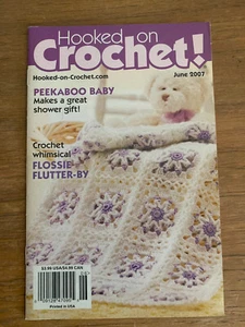 Hooked On Crochet June 2007 Peekaboo Baby, Flossie Flutter-By,Flower Power,Roses - Picture 1 of 1