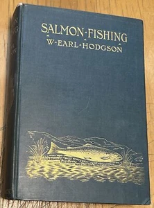 SALMON FISHING ENGLAND SCOTLAND IRELAND EARL HODGSON 1906 1ST EDITION LONDON - Picture 1 of 5