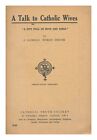 Anon A Talk To Catholic Wives And Mothers / By A Catholic Woman Doctor 1941 Firs
