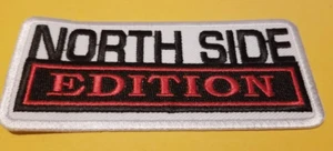 NORTH SIDE EDITION iron or sewn 2x4" Embroidered Patch * - Picture 1 of 2