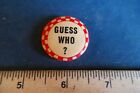 Vintage 1940's Pinback Button Guess who? Missing Pin Lot 23-85-A-T