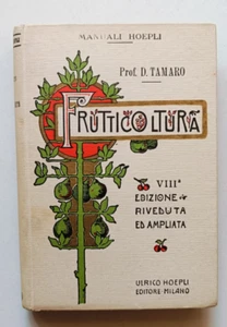 FRUTTICOLTURA, prof Domenico Tamaro, 8a edizione Manuali Hoepli 1922. - Foto 1 di 8