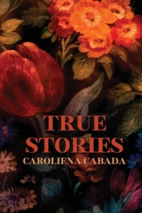True Stories Paperback 2024 by Caroliena Cabada - Picture 1 of 1