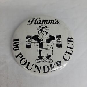 Hamm's Beer 100 Pounder Club Beer  pinback button Very Cool