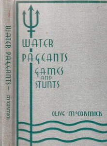 WATER PAGEANTS, GAMES AND STUNTS (1933) OLIVE MCCORMICK ILLUSTRATED 1ST ED. - Imagen 1 de 1