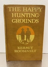 Kermit Roosevelt / The Happy Hunting-Grounds 1st Ed 1920 Please Read Description
