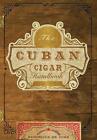 The Cuban Cigar Handbook: The Discerning Aficionado's Guide to the Best Cuban Ci