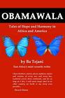 Obamawala: Tales of Hope and Harmony in Africa and America.by Tejani New<|