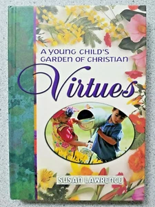 1998 A YOUNG CHILD'S GARDEN OF CHRISTIAN VIRTUES by Susan Lawrence : HB Book - Imagen 1 de 8