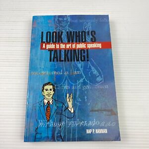 Look Who's Talking! A Guide to the Art of Public Speaking by Hap P. Hannan