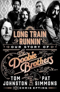 Doobie Brothers LONG TRAIN RUNNIN OUR STORY by PAT SIMMONS & TOM JOHNSON New - Picture 1 of 2