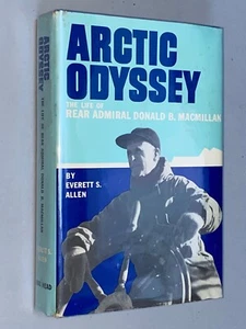 ARCTIC ODYSSEY Life of Rear Admiral Donald B. MacMillan - Everett Allen SIGNED! - Imagen 1 de 24