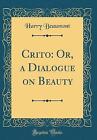 Crito: Or, a Dialogue on Beauty (Classic Reprint),