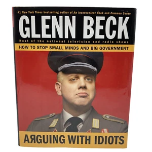 Arguing with Idiots How to Stop Small Minds Glenn Beck Hard cover - Imagen 1 de 4