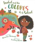 Isabel and Her Colores Go to School, School And Library by Alessandri, Alexan...
