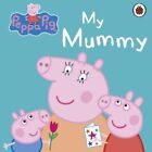 Peppa Pig: My Mummy,Lady Bird