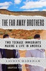 The Far Away Brothers; Adapted for Young - hardcover, Lauren Markham, 1984829777