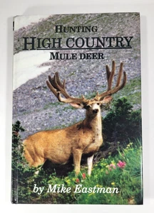 Hunting High Country Mule Deer Mike Eastman 1995 Hardcover - Bild 1 von 17
