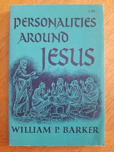 Personalities Around Jesus, William P. Barker - Picture 1 of 9
