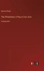 The Philanderer; A Play In Four Acts: In Large Print By Bernard Shaw Hardcover B