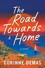The Road Towards Home: A Novel by Demas, Corinne, NEW Book, FREE & FAST Delivery