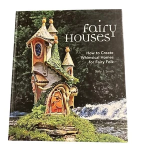 Fairy Houses By Sally J. Smith Hardcover Book Greenspirit Arts - Picture 1 of 23