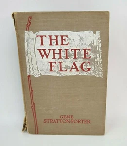 The White Flag 1923 Gene Stratton-Porter First Edition Hardcover Doubleday - Picture 1 of 8